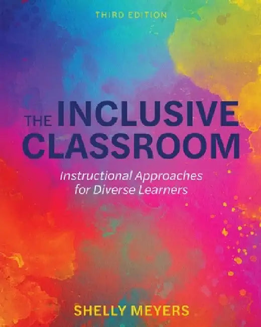 The Inclusive Classroom: Instructional Approaches for Diverse Learners by Shelly Meyers