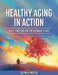 Healthy Aging in Action: Roles, Functions, and the Wisdom of Elders by Jeffrey a. Kottler