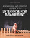 A Behavioral and Cognitive Approach to Enterprise Risk Management by Rich Lauria, John Burkhardt