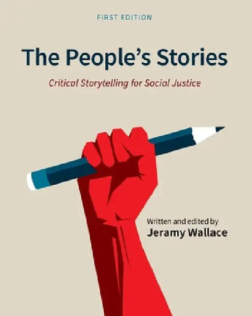 The People's Stories: Critical Storytelling for Social Justice by Jeramy Wallace