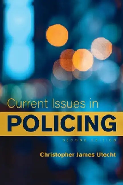 Current Issues in Policing by Christopher James Utecht