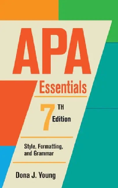 APA Essentials, 7th Edition: Style, Formatting, and Grammar by Dona Jean Young