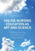 Online Nursing Education as Art and Science: Teaching, Learning, and Caring in the Virtual Setting by Lynne Zajac