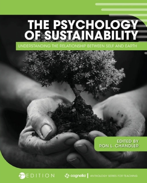 The Psychology of Sustainability: Understanding the Relationship Between Self and Earth by Ron Chandler
