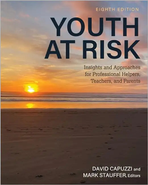 Youth at Risk: Insights and Approaches for Professional Helpers, Teachers, and Parents by Capuzzi, David