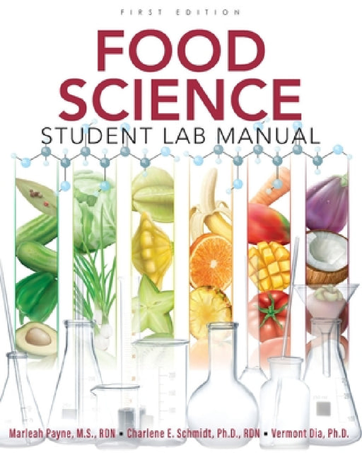 Food Science Student Lab Manual by Marleah Payne, Vermont Dia, Charlene E. Schmidt