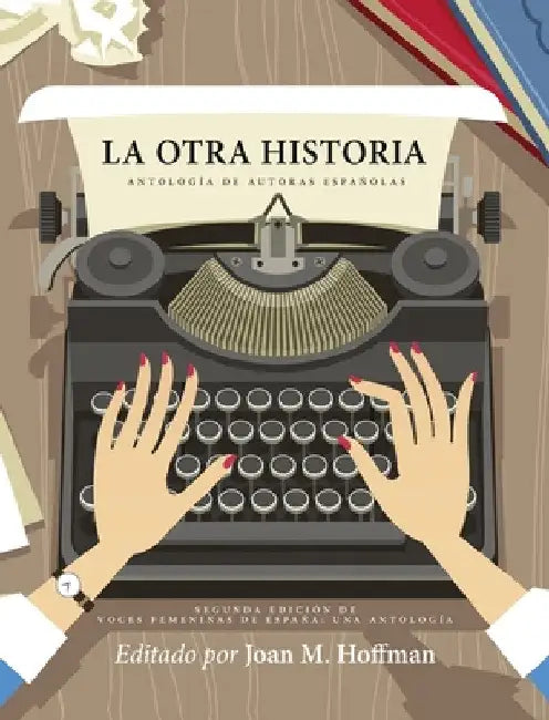 La otra historia: Antología de autoras españolas by Joan M. Hoffman