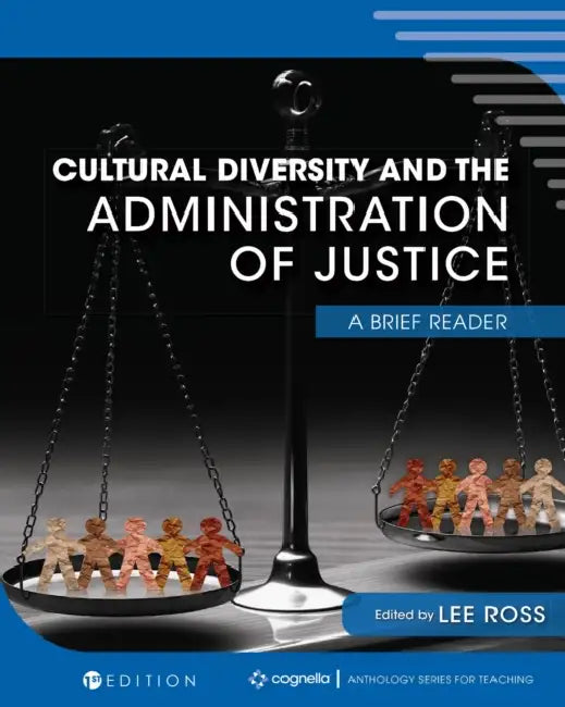 Cultural Diversity and the Administration of Justice: A Brief Reader by Lee Ross