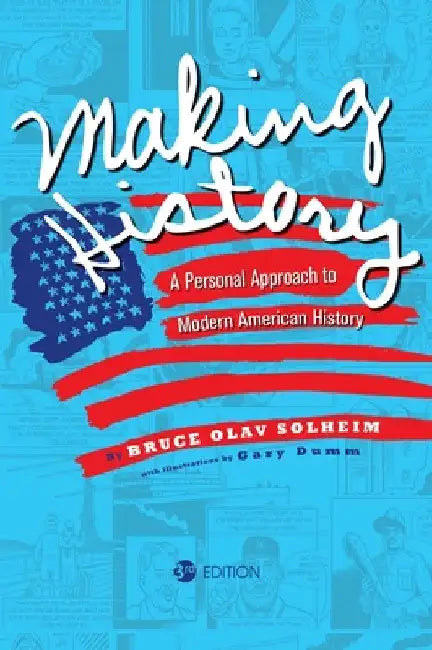 Making History: A Personal Approach to Modern American History by Bruce Solheim