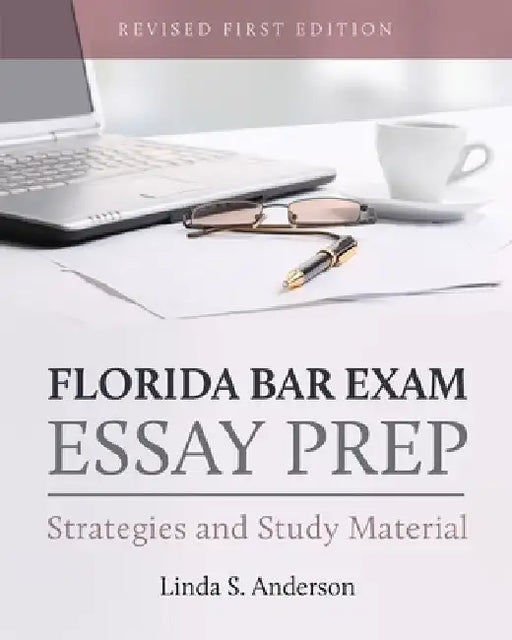 Florida Bar Exam Essay Prep: Strategies and Study Material by Linda S. Anderson