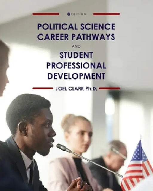 Political Science Career Pathways and Student Professional Development by Joel Clark