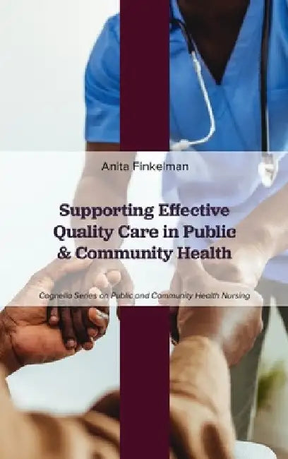 Supporting Effective Quality Care in Public and Community Health by Anita Finkelman