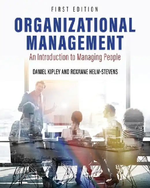 Organizational Management: An Introduction to Managing People by Dan Kipley