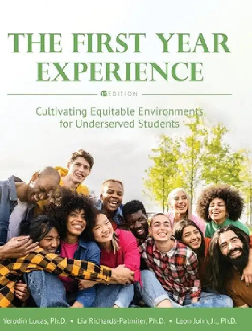 The First Year Experience: Cultivating Equitable Environments for Underserved Students by Yerodin Lucas
