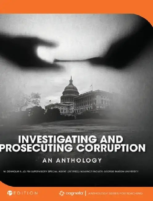 Investigating and Prosecuting Corruption: An Anthology by II Denholm Richard M.