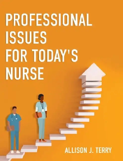 Professional Issues for Today's Nurse by Allison J. Terry