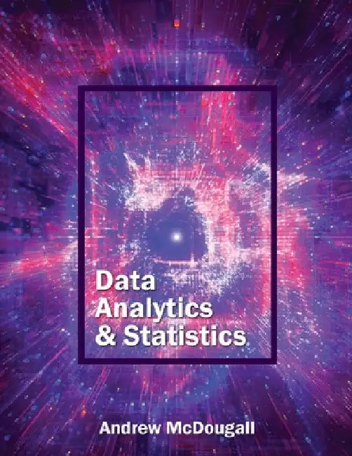 Data Analytics and Statistics by Andrew McDougall