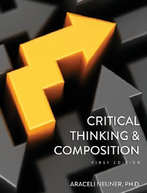 Critical Thinking and Composition by Araceli Neuner