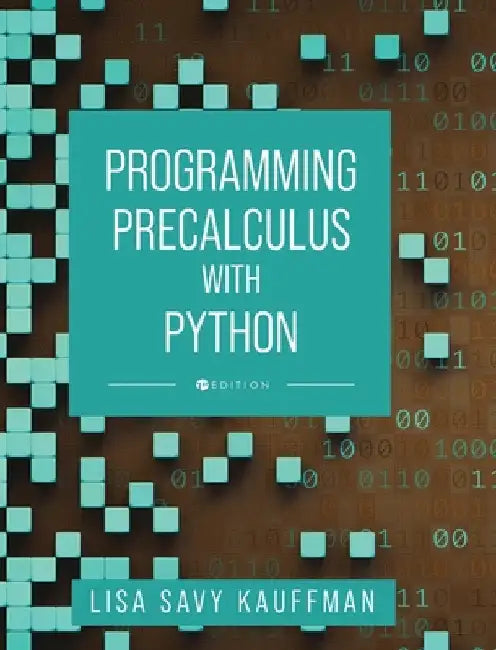 Programming Precalculus with Python by Lisa Savy Kauffman
