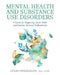 Mental Health and Substance Use Disorders: A Guide for Beginning Social Work and Human Services Professionals by Sarah Hessenauer