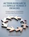 Action Research and Single-Subject Designs: Serving Counselor Accountability and Improving Practice Decisions by Richard D. Parsons