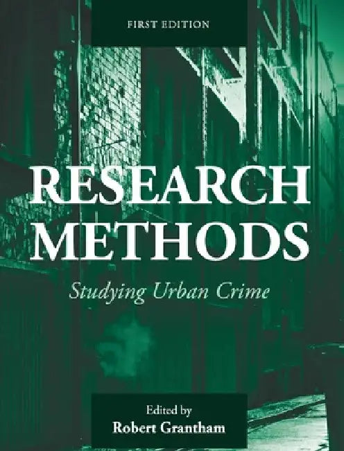 Research Methods: Studying Urban Crime by Robert Grantham