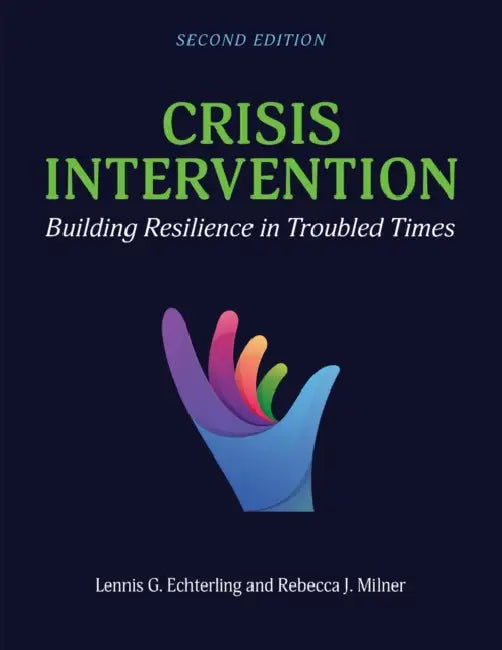 Crisis Intervention: Building Resilience in Troubled Times by Lennis G. Echterling, Rebecca J. Milner