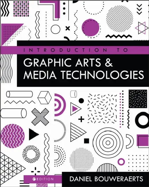 Introduction to Graphic Arts and Media Technologies by Daniel Bouweraerts