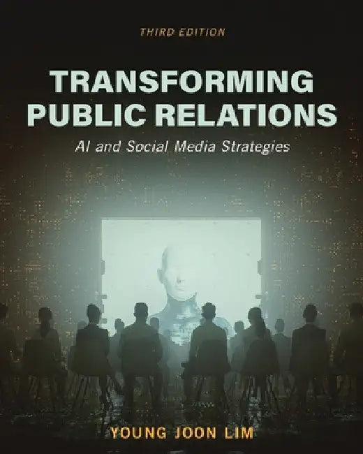 Transforming Public Relations: AI and Social Media Strategies by Young Joon Lim