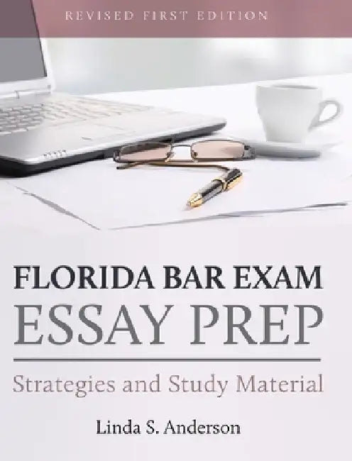 Florida Bar Exam Essay Prep: Strategies and Study Material (Revised First) by Linda S. Anderson