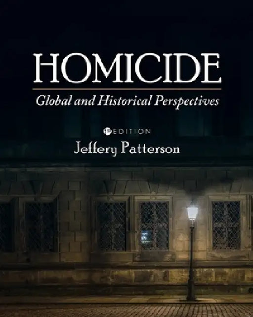 Homicide: Global and Historical Perspectives by Jeffery Patterson