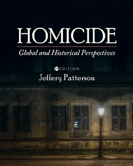 Homicide: Global and Historical Perspectives by Jeffery Patterson