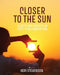Closer to the Sun: Clarity and Strategy in First-Year Composition by Keri Stevenson
