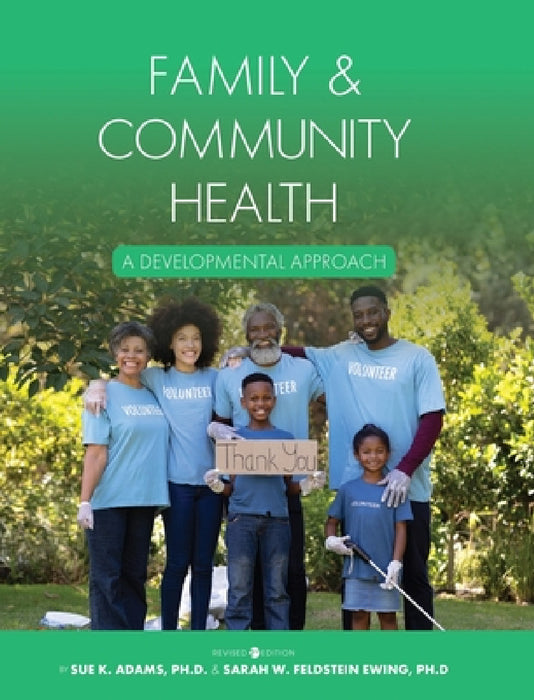 Family and Community Health: A Developmental Approach by Sue K. Adams, Sarah W. Feldstein Ewing