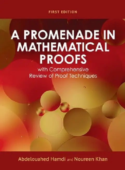 Promenade in Mathematical Proofs with Comprehensive Review of Proof Techniques by Noureen Khan