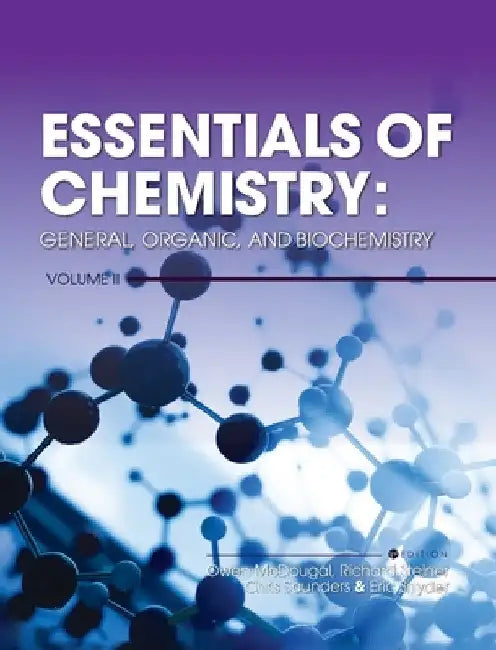 Essentials of Chemistry: General, Organic, and Biochemistry, Volume II by Owen McDougal