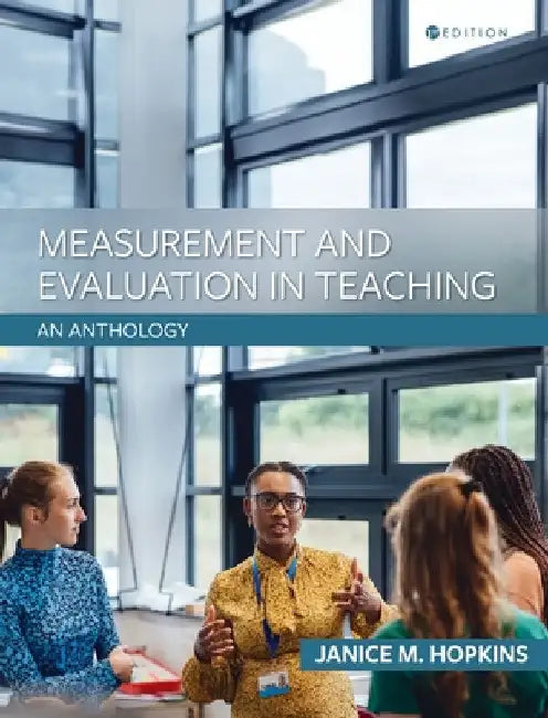 Measurement and Evaluation in Teaching: An Anthology by Janice M. Hopkins