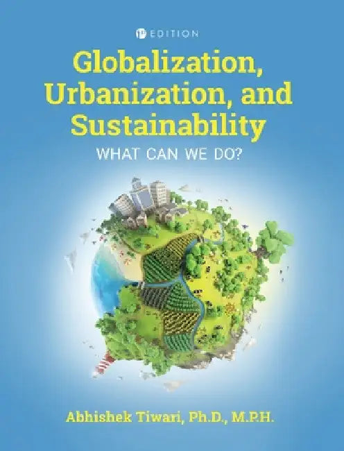 Globalization, Urbanization, and Sustainability: What Can We Do? by Abhishek Tiwari