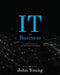 IT for Business: A Student's Guide to the Technology of Business by John Young
