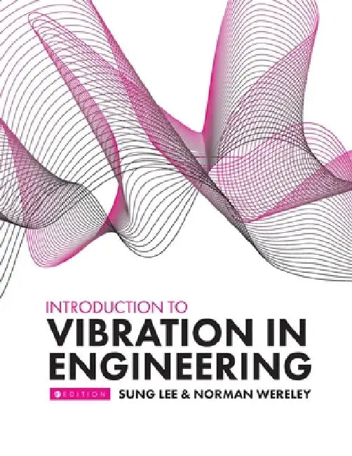 Introduction to Vibration in Engineering by Sung Lee