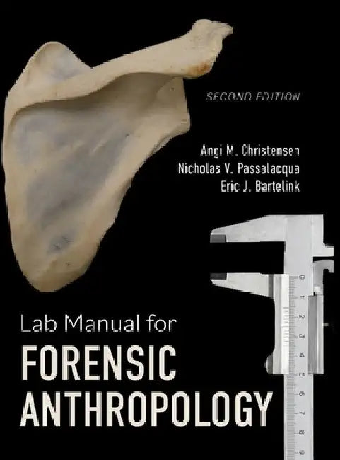Lab Manual for Forensic Anthropology by Angi M. Christensen