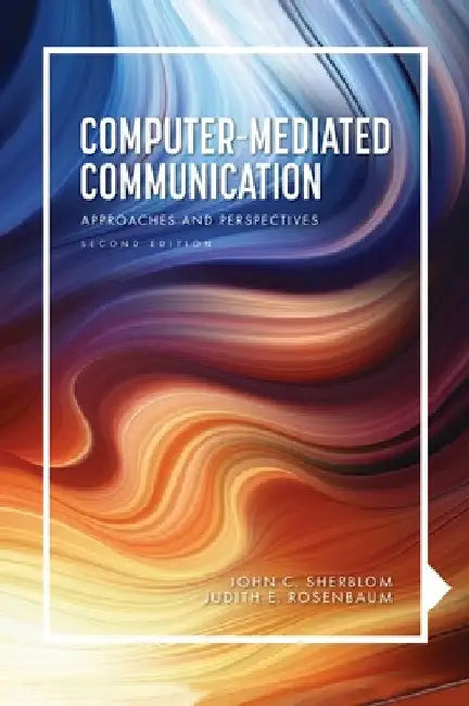 Computer-Mediated Communication: Approaches and Perspectives by John C. Sherblom