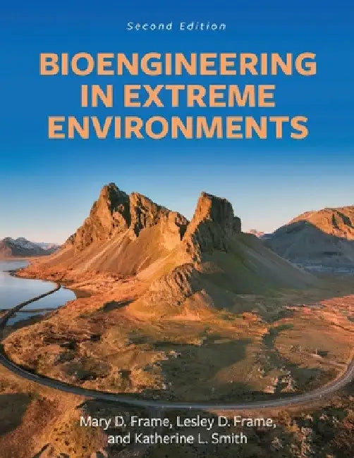 Bioengineering in Extreme Environments by Mary D. Frame