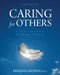Caring for Others: A Holistic Approach to the Ministry of Helping by Magan Morin