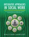 Integrative Approaches in Social Work: Incorporating Complementary and Alternative Modalities in Developing Culturally Competent Practice by Michelle D. Dilauro, Laurene Clossey