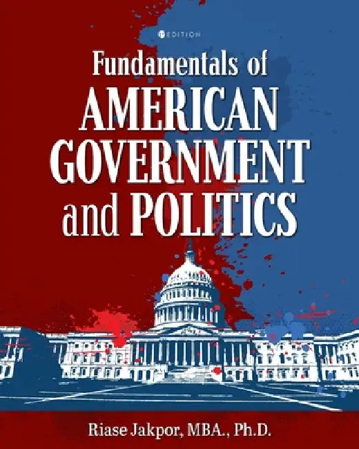 Fundamentals of American Government and Politics by Riase Jakpor