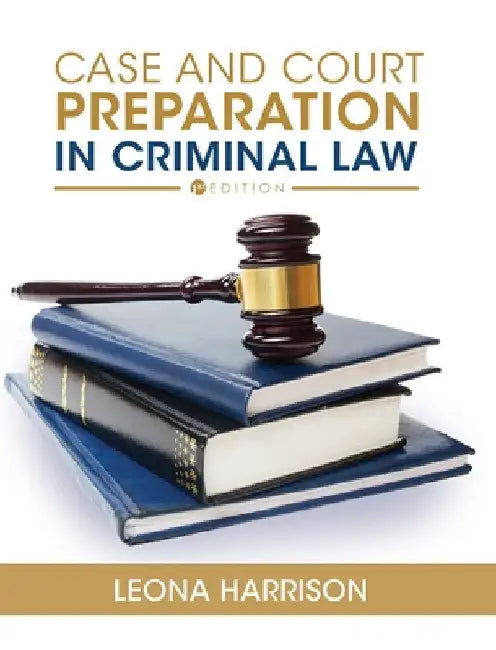 Case and Court Preparation in Criminal Law by Christina Kilgore