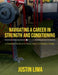 Navigating a Career in Strength and Conditioning: A Practical Guide to Go from Intern to Industry Leader by Justin Lima