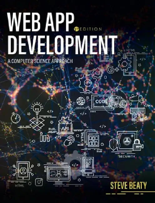 Web App Development: A Computer Science Approach by Steven Beaty