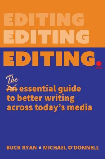 Editing.: The Essential Guide to Better Writing Across Today's Media by Buck Ryan